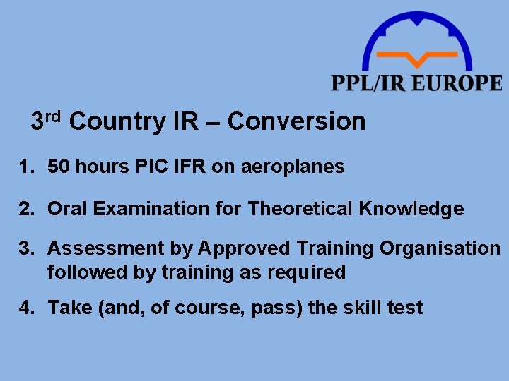 3 rd Country IR – Conversion 1. 50 hours PIC IFR on aeroplanes 2.