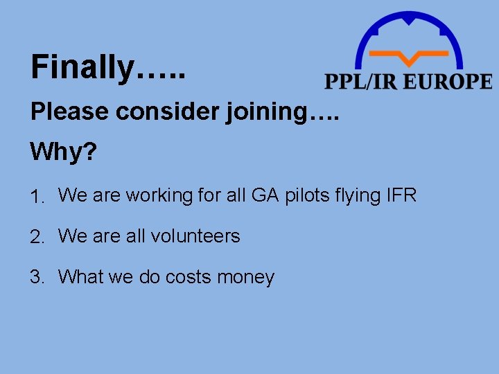 Finally…. . Please consider joining…. Why? 1. We are working for all GA pilots