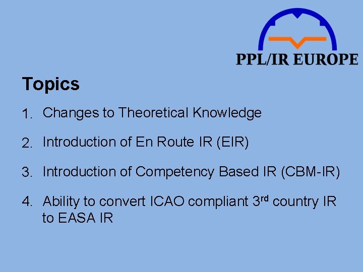 Topics 1. Changes to Theoretical Knowledge 2. Introduction of En Route IR (EIR) 3.