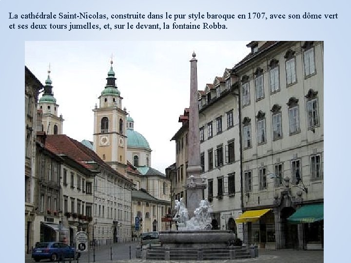 La cathédrale Saint-Nicolas, construite dans le pur style baroque en 1707, avec son dôme