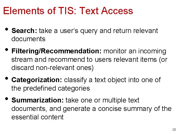 Elements of TIS: Text Access • Search: take a user’s query and return relevant