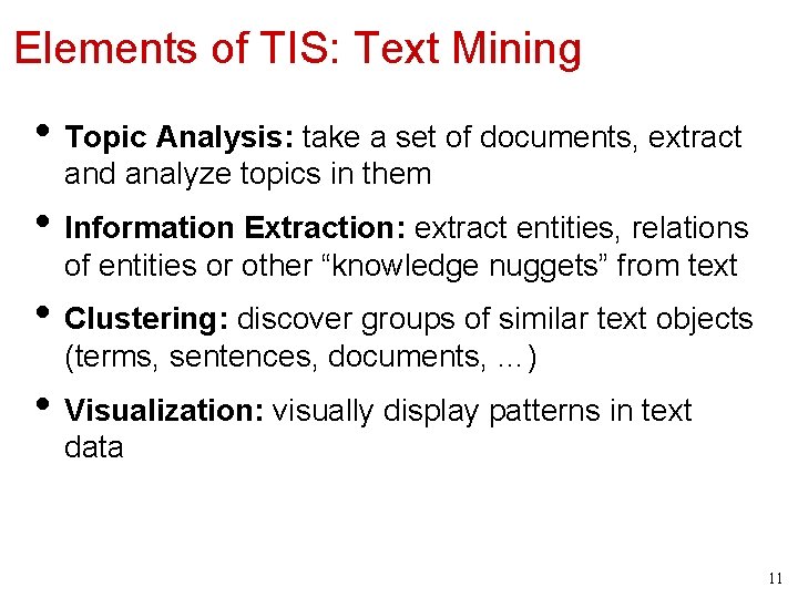 Elements of TIS: Text Mining • Topic Analysis: take a set of documents, extract