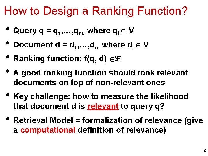 How to Design a Ranking Function? • Query q = q 1, …, qm,
