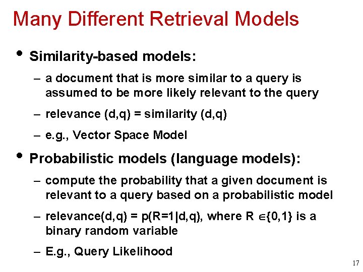 Many Different Retrieval Models • Similarity-based models: – a document that is more similar