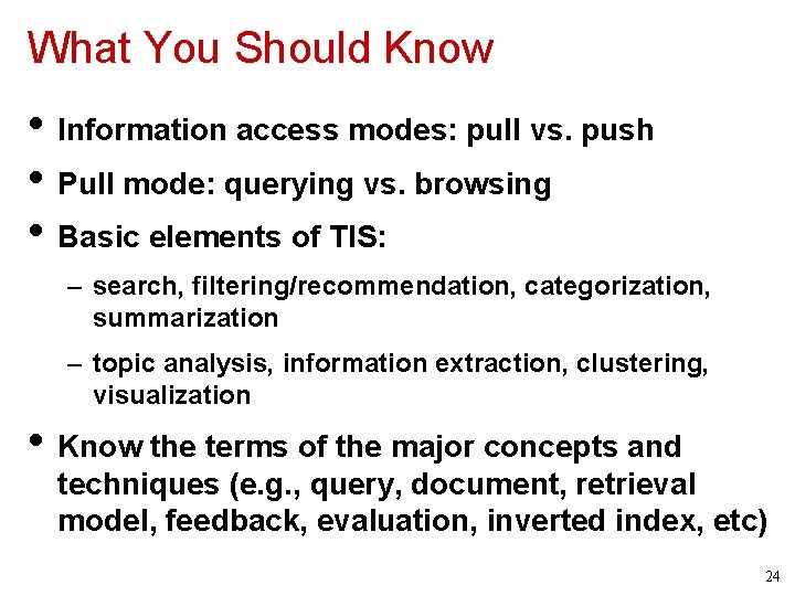 What You Should Know • Information access modes: pull vs. push • Pull mode: