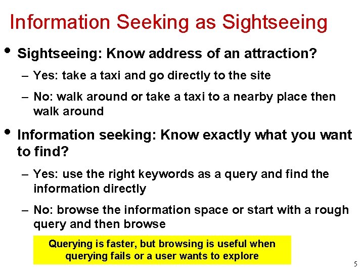 Information Seeking as Sightseeing • Sightseeing: Know address of an attraction? – Yes: take