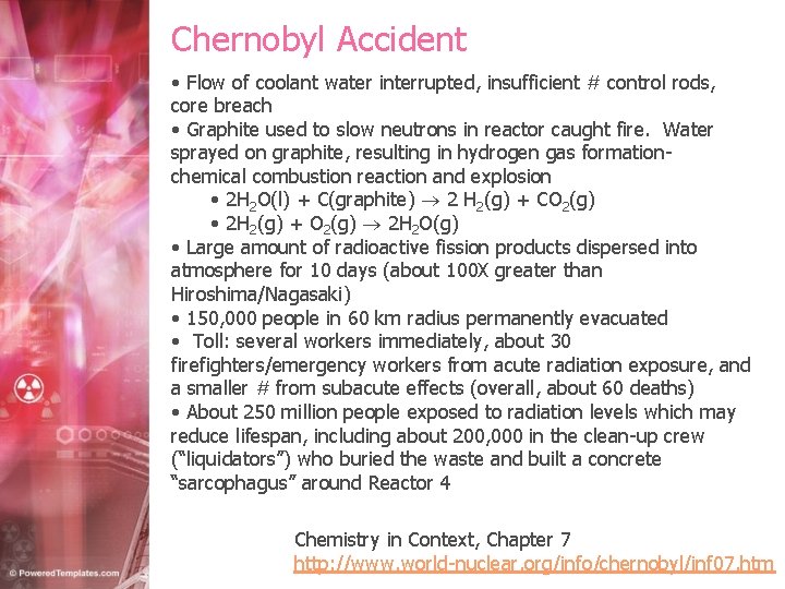 Chernobyl Accident • Flow of coolant water interrupted, insufficient # control rods, core breach