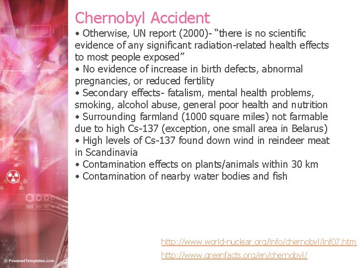 Chernobyl Accident • Otherwise, UN report (2000)- “there is no scientific evidence of any