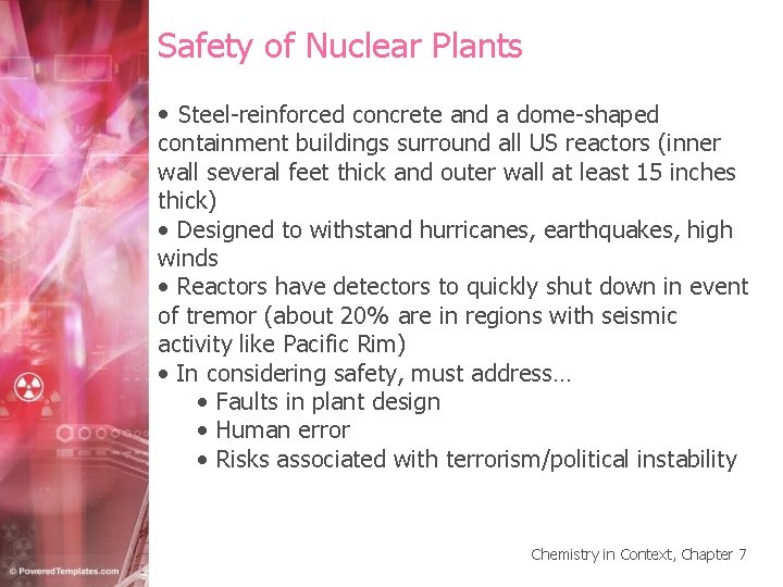 Safety of Nuclear Plants • Steel-reinforced concrete and a dome-shaped containment buildings surround all