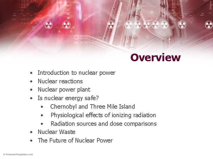 Overview • • Introduction to nuclear power Nuclear reactions Nuclear power plant Is nuclear