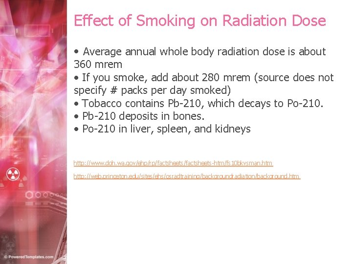 Effect of Smoking on Radiation Dose • Average annual whole body radiation dose is