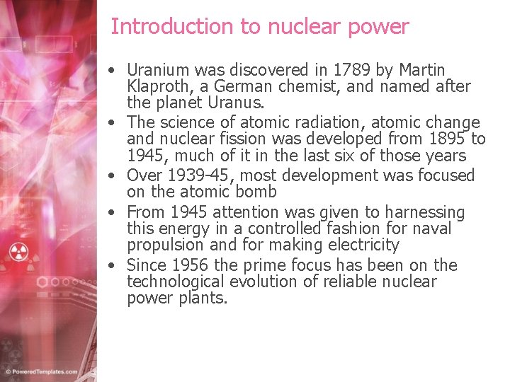 Introduction to nuclear power • Uranium was discovered in 1789 by Martin Klaproth, a