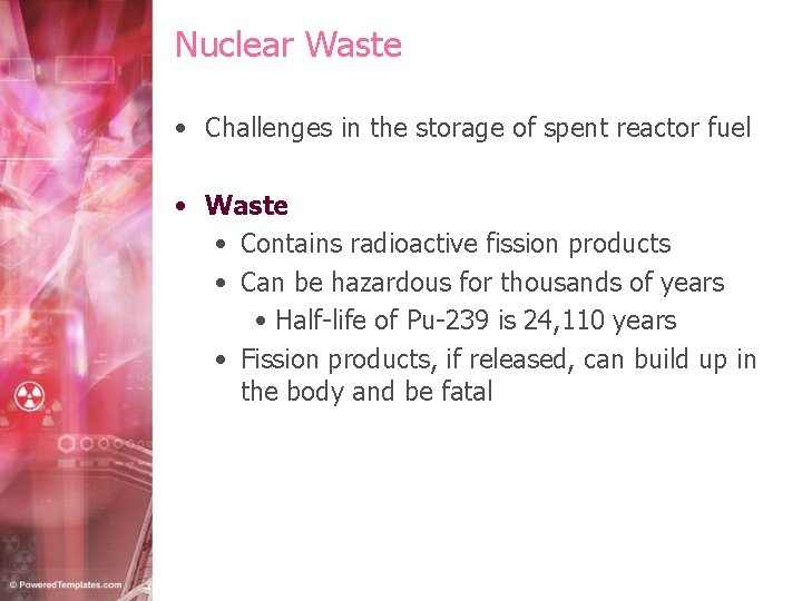 Nuclear Waste • Challenges in the storage of spent reactor fuel • Waste •