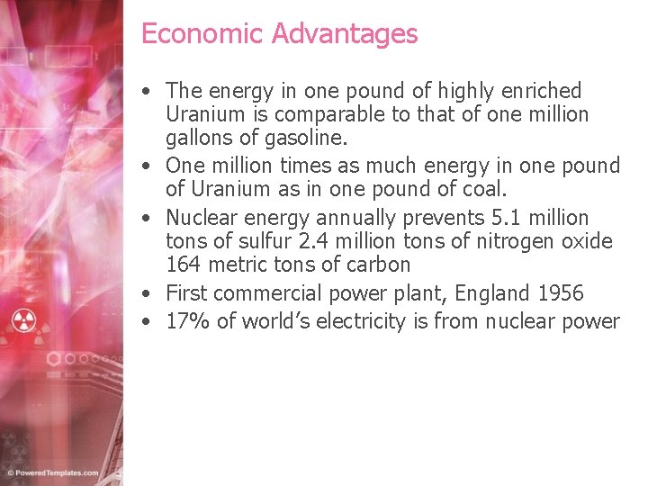 Economic Advantages • The energy in one pound of highly enriched Uranium is comparable