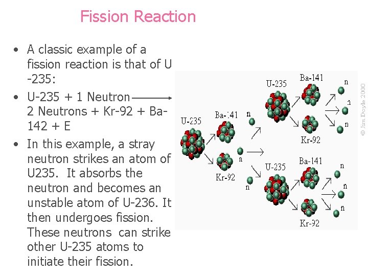 Fission Reaction • A classic example of a fission reaction is that of U