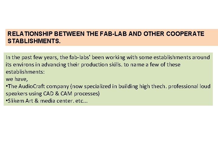 RELATIONSHIP BETWEEN THE FAB-LAB AND OTHER COOPERATE STABLISHMENTS. In the past few years, the