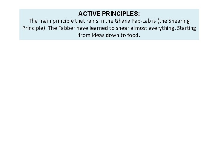 ACTIVE PRINCIPLES: The main principle that rains in the Ghana Fab-Lab is (the Shearing