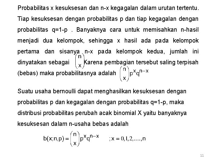 Probabilitas x kesuksesan dan n-x kegagalan dalam urutan tertentu. Tiap kesuksesan dengan probabilitas p