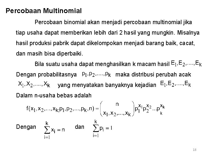 Percobaan Multinomial Percobaan binomial akan menjadi percobaan multinomial jika tiap usaha dapat memberikan lebih