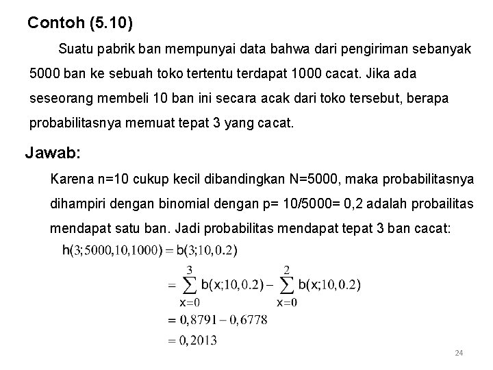 Contoh (5. 10) Suatu pabrik ban mempunyai data bahwa dari pengiriman sebanyak 5000 ban