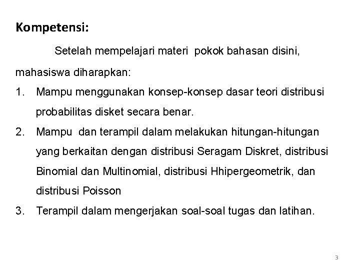 Kompetensi: Setelah mempelajari materi pokok bahasan disini, mahasiswa diharapkan: 1. Mampu menggunakan konsep-konsep dasar