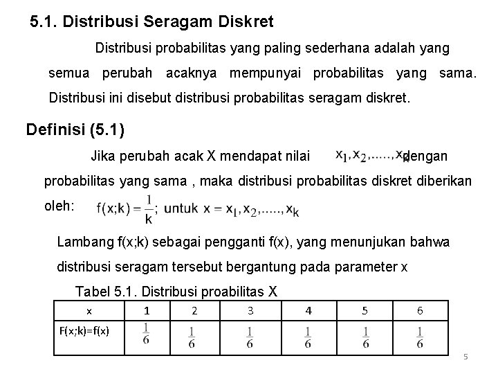 5. 1. Distribusi Seragam Diskret Distribusi probabilitas yang paling sederhana adalah yang semua perubah