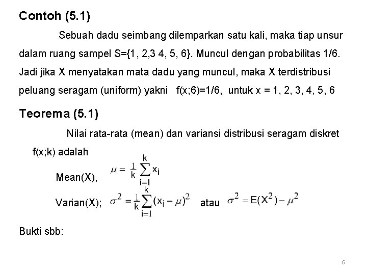 Contoh (5. 1) Sebuah dadu seimbang dilemparkan satu kali, maka tiap unsur dalam ruang