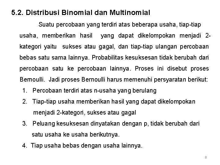 5. 2. Distribusi Binomial dan Multinomial Suatu percobaan yang terdiri atas beberapa usaha, tiap-tiap