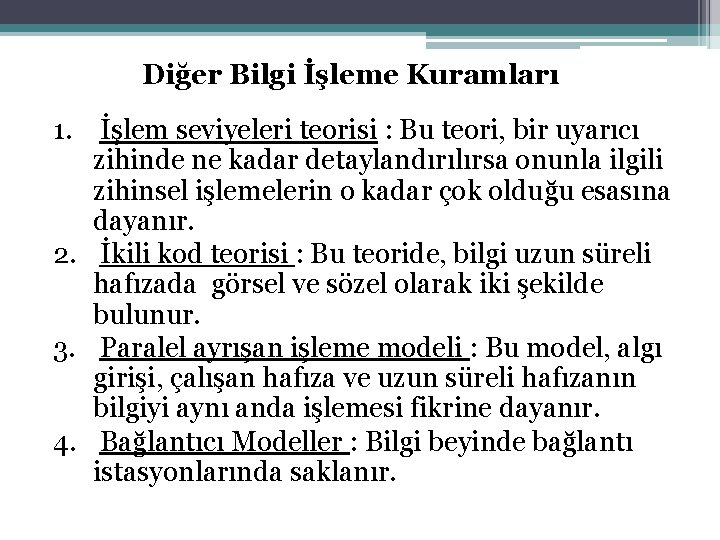 Diğer Bilgi İşleme Kuramları 1. İşlem seviyeleri teorisi : Bu teori, bir uyarıcı zihinde