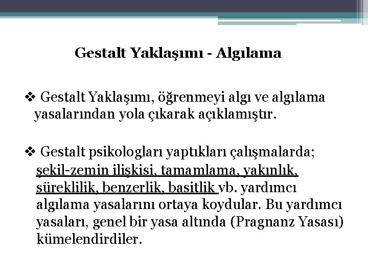 Gestalt Yaklaşımı - Algılama v Gestalt Yaklaşımı, öğrenmeyi algı ve algılama yasalarından yola çıkarak