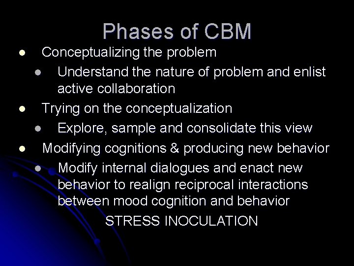 Phases of CBM l l l Conceptualizing the problem l Understand the nature of