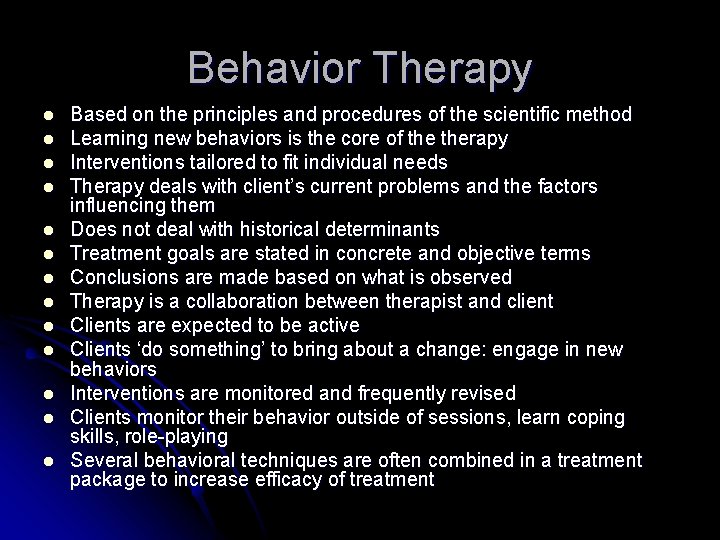 Behavior Therapy l l l l Based on the principles and procedures of the