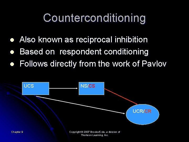 Counterconditioning l l l Also known as reciprocal inhibition Based on respondent conditioning Follows