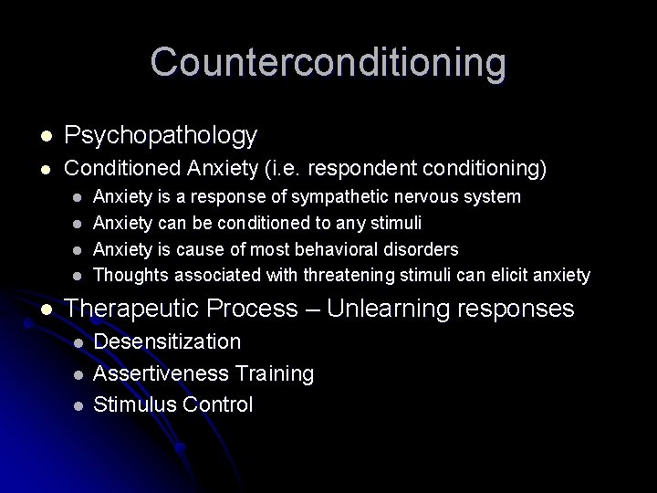 Counterconditioning l Psychopathology l Conditioned Anxiety (i. e. respondent conditioning) l l l Anxiety