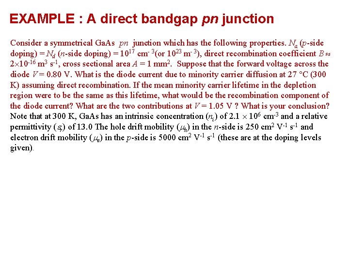 EXAMPLE : A direct bandgap pn junction Consider a symmetrical Ga. As pn junction EXAMPLE : A direct bandgap pn junction Consider a symmetrical Ga. As pn junction