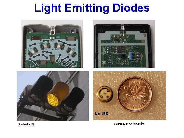 Light Emitting Diodes UV LED (Photos by SK) Courtesy of Chris Collins 