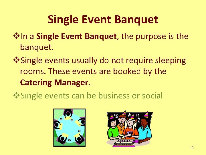 Single Event Banquet v. In a Single Event Banquet, the purpose is the banquet.