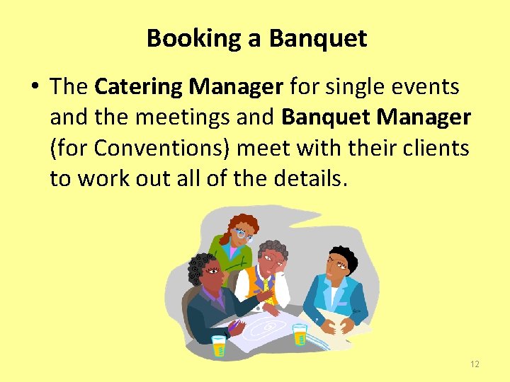 Booking a Banquet • The Catering Manager for single events and the meetings and