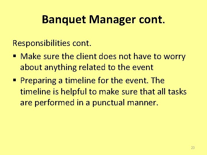 Banquet Manager cont. Responsibilities cont. § Make sure the client does not have to