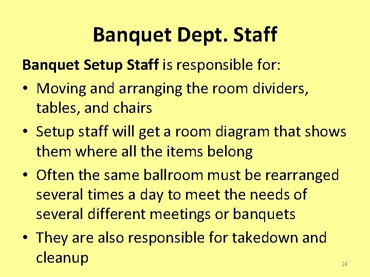 Banquet Dept. Staff Banquet Setup Staff is responsible for: • Moving and arranging the