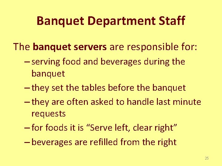 Banquet Department Staff The banquet servers are responsible for: – serving food and beverages