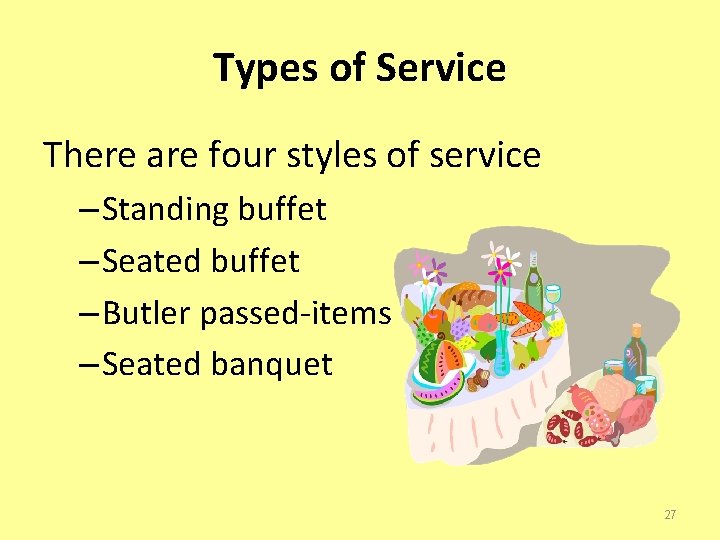 Types of Service There are four styles of service – Standing buffet – Seated
