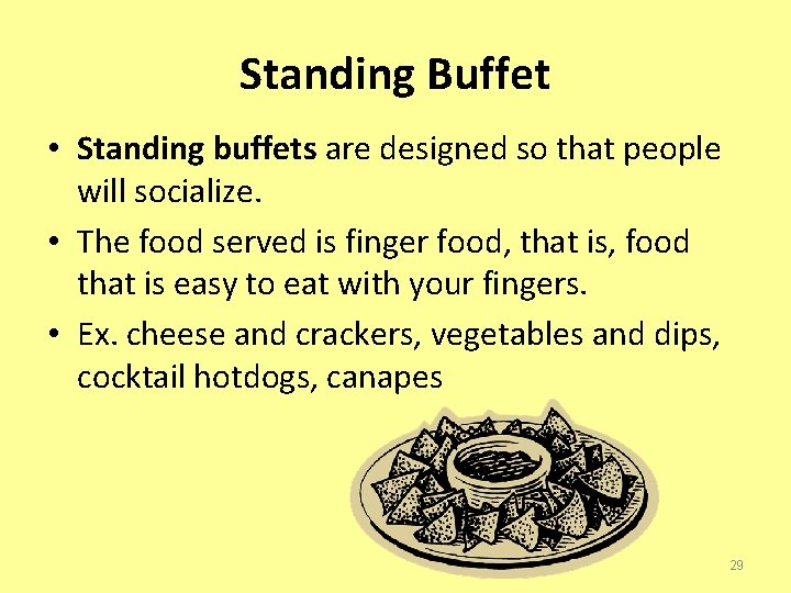 Standing Buffet • Standing buffets are designed so that people will socialize. • The