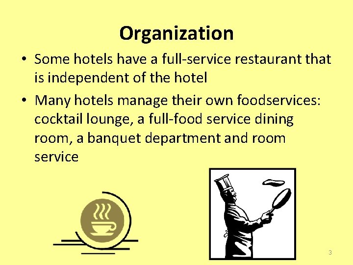 Organization • Some hotels have a full-service restaurant that is independent of the hotel