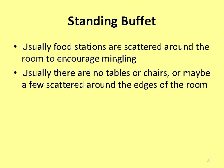 Standing Buffet • Usually food stations are scattered around the room to encourage mingling