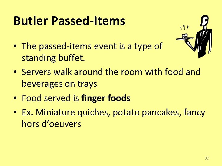 Butler Passed-Items • The passed-items event is a type of standing buffet. • Servers
