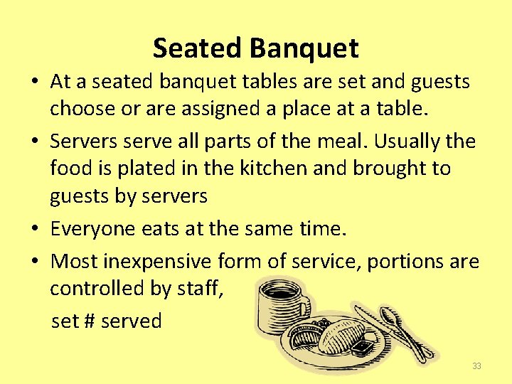 Seated Banquet • At a seated banquet tables are set and guests choose or