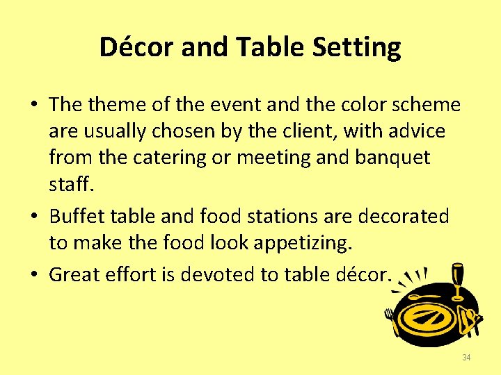 Décor and Table Setting • The theme of the event and the color scheme