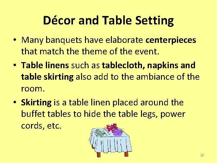 Décor and Table Setting • Many banquets have elaborate centerpieces that match theme of