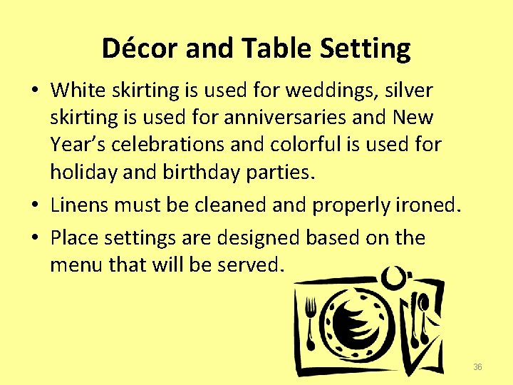 Décor and Table Setting • White skirting is used for weddings, silver skirting is